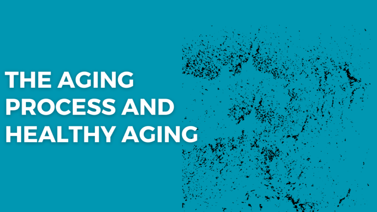 The Aging Process and Healthy Aging